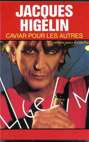 Jacques Higelin - Caviar Pour Les Autres...