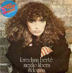 Loredana Bertè - Meglio Libera / Indocina
