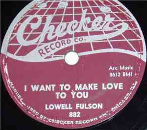 Lowell Fulson - I Want To Make Love To You / Rock This Morning