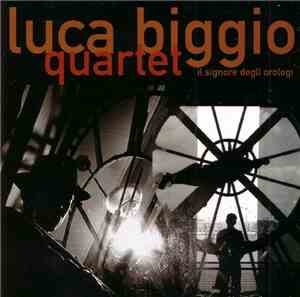 Luca Biggio Quartet - Il Signore Degli Orologi
