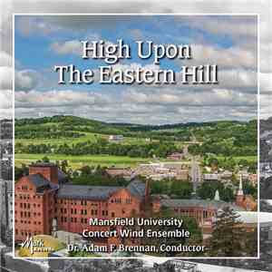 Mansfield University Concert Wind Ensemble, Dr. Adam F. Brennan - High Upon ...