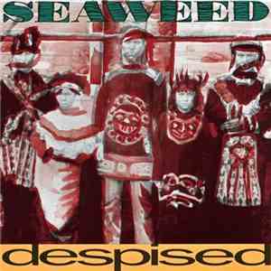 Seaweed - Despised