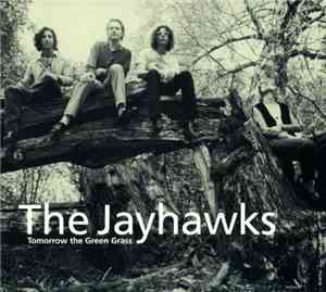 The Jayhawks - Tomorrow The Green Grass