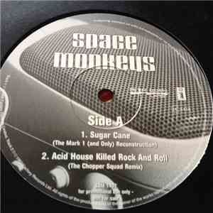 The Space Monkeys - Sugar Cane / Acid House Killed Rock And Roll / March Of ...