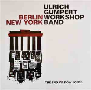 Ulrich Gumpert Workshop Band - Berlin New York - The End Of Dow Jones
