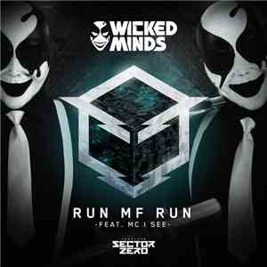 Wicked Minds  Feat. MC I See - Run MF Run