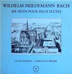 Wilhelm Friedemann Bach - Alain Marion, Emmanuel Pirard - Six Duos Pour Deu ...