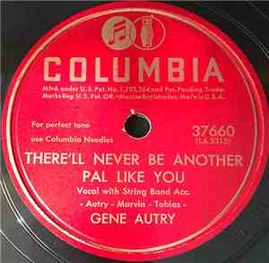 Gene Autry - There'll Never Be Another Pal Like You / Tears On My Pillow