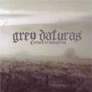 Grey Daturas - Return To Disruption