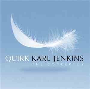 Karl Jenkins - Quirk - The Concertos