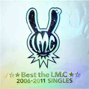 LM.C - ☆★Best The Lm.C★☆2006-2011 Singles