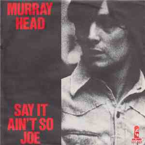 Murray Head - Say It Ain't So Joe
