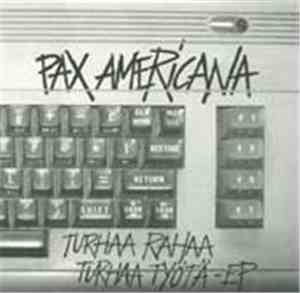 Pax Americana - Turhaa Rahaa, Turhaa Työtä