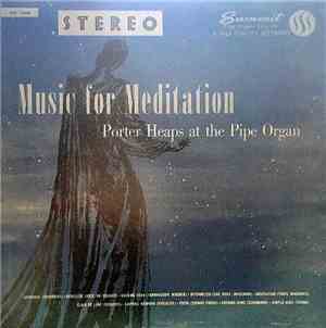 Porter Heaps - Music For Meditation Porter Heaps At The Pipe Organ