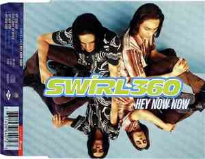 Swirl 360 - Hey Now Now