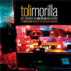 Toli Morilla - Diez Cantares De Bob Dylan N'asturianu / Ten Bob Dylan Songs ...
