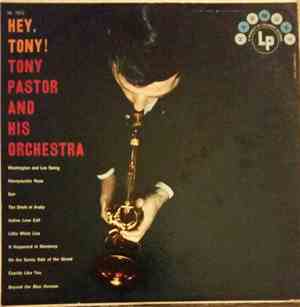Tony Pastor And His Orchestra - Hey, Tony!