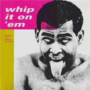 Various - Whip It On 'Em