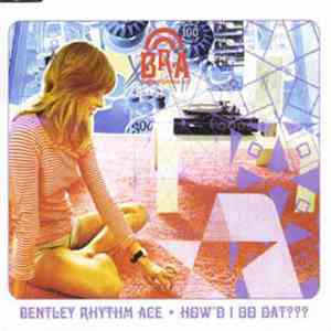 Bentley Rhythm Ace - How'd I Do Dat???