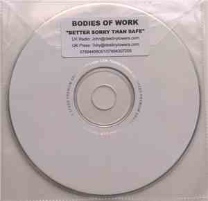 Bodies Of Work - Better Sorry Than Safe