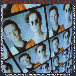 Cabaret Voltaire - Groovy, Laidback And Nasty
