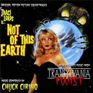 Chuck Cirino - Traci Lords Is... Not Of This Earth / Transylvania Twist (Or ...