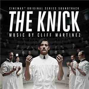 Cliff Martinez - The Knick (Cinemax Original Series Soundtrack)