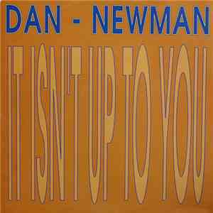 Dan Newman - It Isn't Up To You