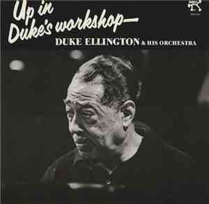 Duke Ellington & His Orchestra - Up In Duke's Workshop