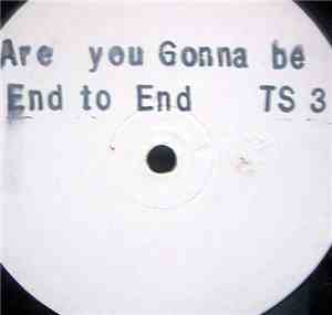 End To End - Are You Gonna Be