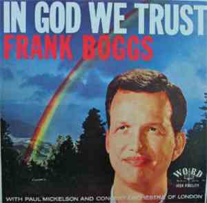 Frank Boggs With Paul Mickelson And Concert Orchestra Of London - In God We ...