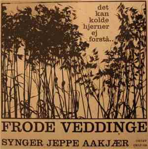 Frode Veddinge - Det Kan Kolde Hjerner Ej Forstå...
