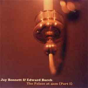 Jay Bennett & Edward Burch - The Palace At 4AM (Part 1)