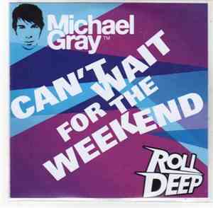 Michael Gray, Roll Deep - Can't Wait For The Weekend