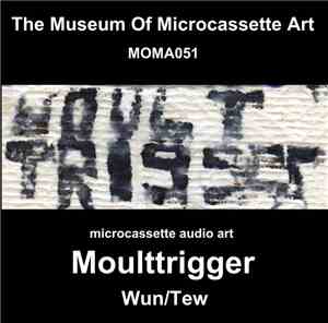 Moulttrigger - Wun​/​Tew