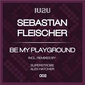 Sebastian Fleischer - Be My Playground