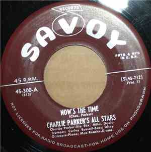 The Charlie Parker All-Stars - Now Is The Time / Red Cross