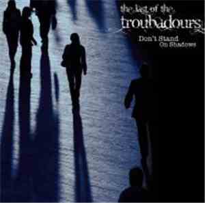 The Last Of The Troubadours - Don't Stand On Shadows