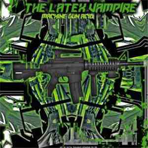 The Latex Vampire - Machine Gun Acid