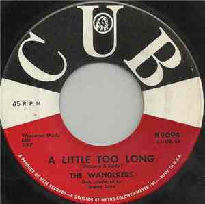 The Wanderers  - A Little Too Long / I'll Never Smile Again