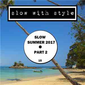 Various - Slow Summer 2017 (Part 2)