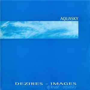 Aquasky - Dezires - Images (The Remixes By DJ Krust & Aquasky)