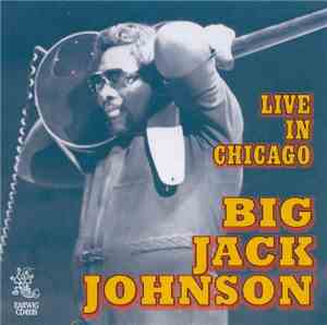 Big Jack Johnson - Live In Chicago