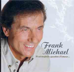 Frank Michael - Il Est Toujours Question D'Amour...