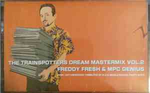 Freddy Fresh & MPC Genius - The Trainspotters Dream Mastermix Vol. 2