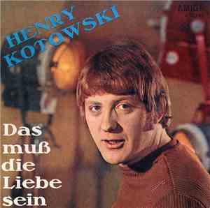 Henry Kotowski - Das Muß Die Liebe Sein / Trag Meinen Ring