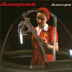 Konsumprodukt - Sin Pena Ni Gloria E.P.