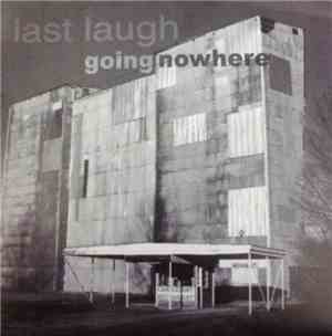 Last Laugh  - Going Nowhere