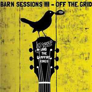 Les Stroud And The Campfire Kings - Barn Sessions III: Off The Grid