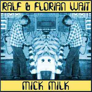 Mick Milk - Ralf & Florian Wait